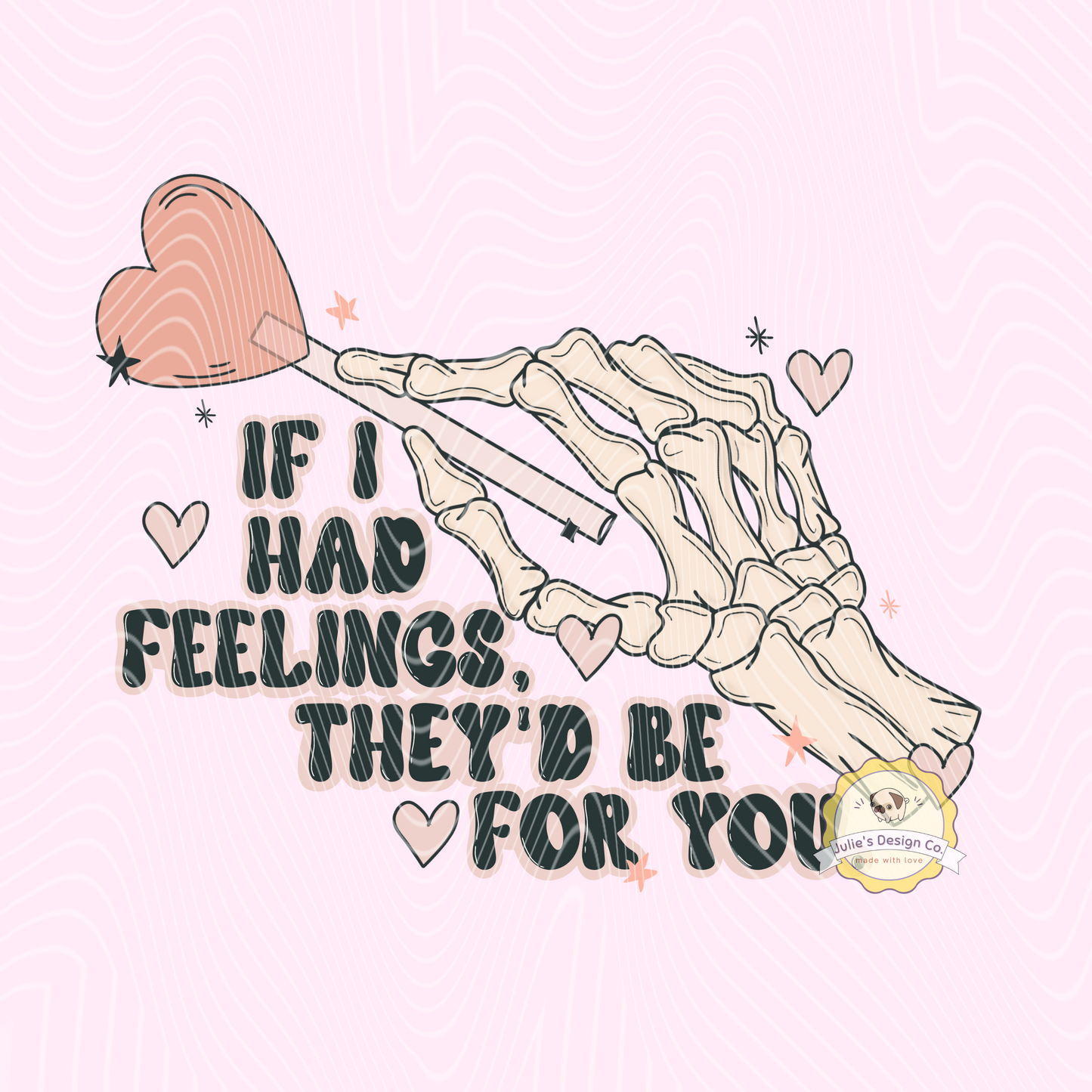 If I had feelings - Individual DTF Transfer