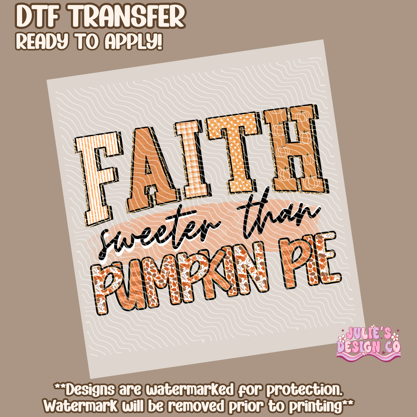 Faith sweeter than pumpkin pie - Individual DTF Transfer