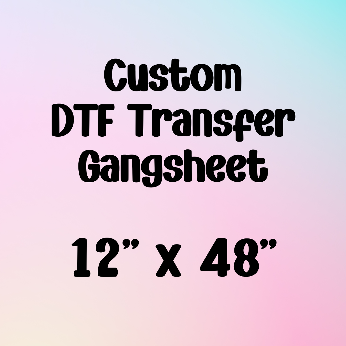 Custom 12" x 48" Gangsheet