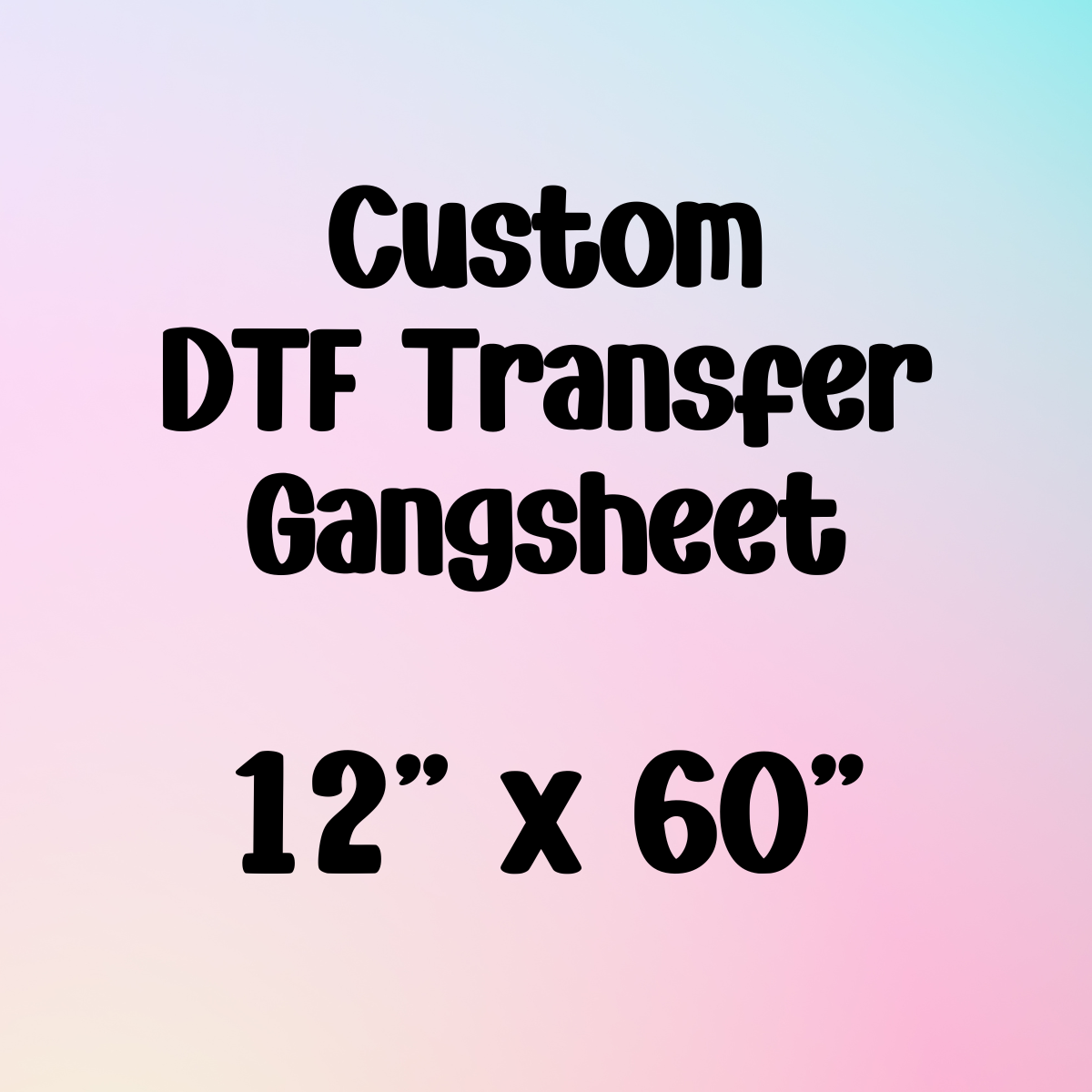 Custom 12" x 60" Gangsheet