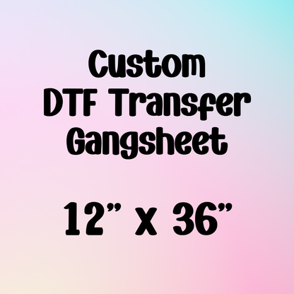 Custom 12" x 36" Gangsheet