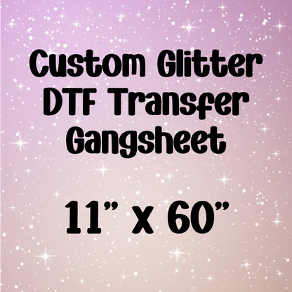 Custom 11" x 60" Glitter Gangsheet