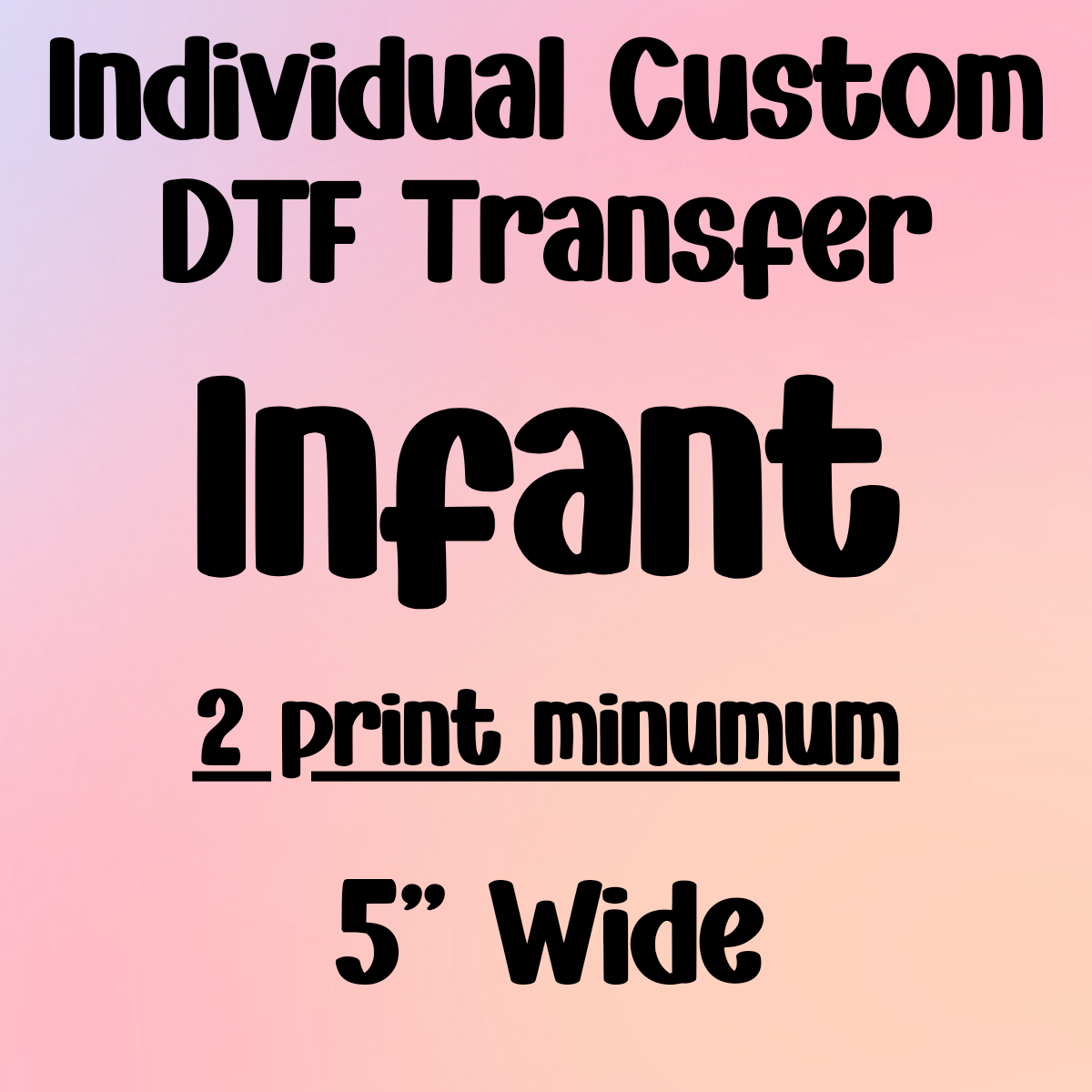 INFANT (5" Wide) - Individual Custom DTF Transfer